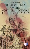 Burial Mounds of the Northern Sections of the United States (eBook, ePUB)