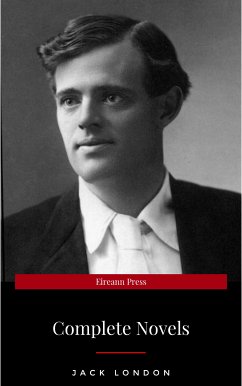 Jack London, Six Novels, Complete and Unabridged - The Call of the Wild, The Sea-Wolf, White Fang, Martin Eden, The Valley of the Moon, The Star Rover (eBook, ePUB) - London, Jack