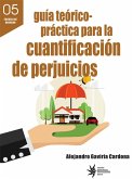 Guía teórico-práctica para la cuantificación de perjuicios (eBook, ePUB) Guía teórico-práctica para la cuantificación de perjuicios (eBook, ePUB)