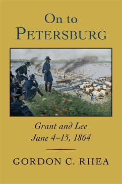 On to Petersburg (eBook, ePUB) - Rhea, Gordon C.