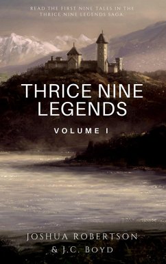 Thrice Nine Legends: Volume I (Thrice Nine Legends Saga, #1) (eBook, ePUB) - Robertson, Joshua; Boyd, J. C.