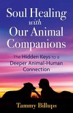 Soul Healing with Our Animal Companions (eBook, ePUB) Soul Healing with Our Animal Companions (eBook, ePUB)