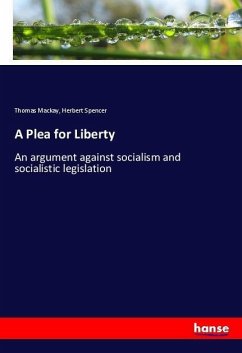 A Plea for Liberty - Mackay, Thomas;Spencer, Herbert