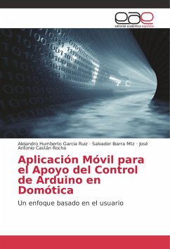 Aplicación Móvil para el Apoyo del Control de Arduino en Domótica - Garcia Ruiz, Alejandro Humberto;Ibarra Mtz, Salvador;Castán Rocha, José Antonio