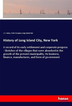 History of Long Island City, New York - Kelsey, J. S.;Long Island Star, Publ. Company