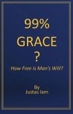 99% Grace? How Free is Man's Will? (eBook, ePUB)