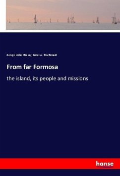 From far Formosa - Mackay, George Leslie;MacDonald, James A.