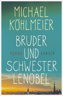 Bruder und Schwester Lenobel - Köhlmeier, Michael