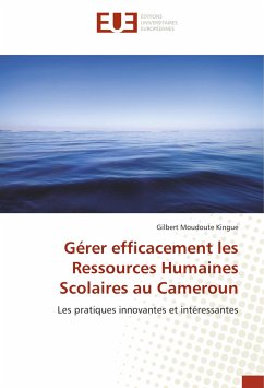 Gérer efficacement les Ressources Humaines Scolaires au Cameroun - Moudoute Kingue, Gilbert