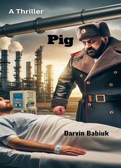 PIG: A Thriller (eBook, ePUB) - Babiuk, Darvin