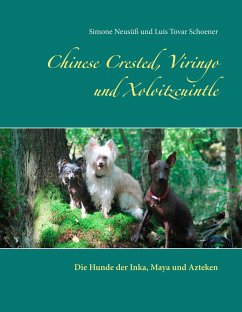 Chinese Crested, Viringo und Xoloitzcuintle - Neusüß, Simone;Tovar Schoener, Luis