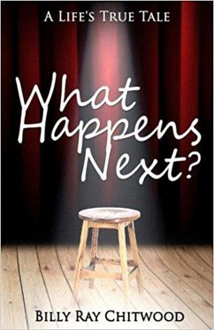 What Happens Next? A Life's True Tale (eBook, ePUB) - Chitwood, Billy Ray
