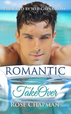 Hijacked by Her Greek Boss (ROMANTIC TAKEOVER) (eBook, ePUB) - Chapman, Rose