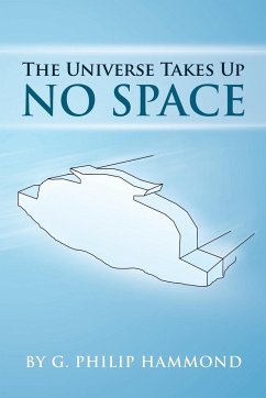 The Universe Takes Up No Space - Hammond, G. Philip