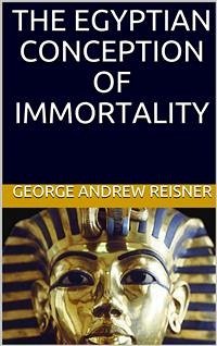 The Egyptian Conception of Immortality (eBook, ePUB) - Andrew Reisner, George