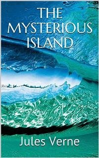 The Mysterious Island (eBook, ePUB) - Verne, Jules