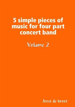 5 simple pieces of music for four part concert band Volume 2 - de Groot, Joost