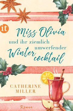 Miss Olivia und ihr ziemlich umwerfender Wintercocktail - Miller, Catherine