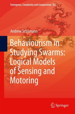 Behaviourism in Studying Swarms: Logical Models of Sensing and Motoring - Schumann, Andrew