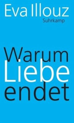 Warum Liebe endet - Illouz, Eva