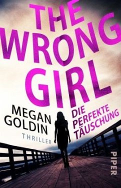 The Wrong Girl - Die perfekte Täuschung - Goldin, Megan