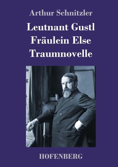 Leutnant Gustl / Fräulein Else / Traumnovelle - Schnitzler, Arthur