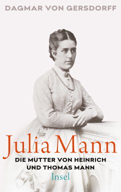 Julia Mann, die Mutter von Heinrich und Thomas Mann - Gersdorff, Dagmar von