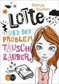Lotte und der Problemtauschzauber / Lotte Bd.1