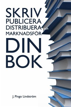 Skriv, publicera, distribuera och marknadsför din bok. - Lindström, J. Pingo