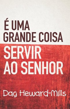 É Uma Grande Coisa Servir ao Senhor (eBook, ePUB) - Heward-Mills, Dag
