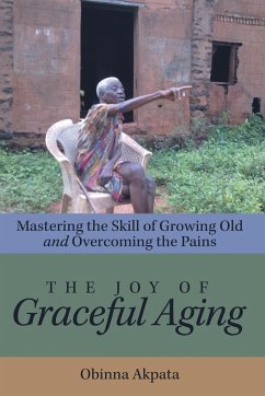 The Joy of Graceful Aging - Akpata, Obinna