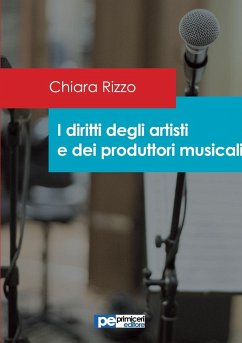 I diritti degli artisti e dei produttori musicali - Rizzo, Chiara