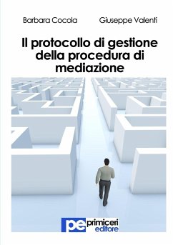 Il protocollo di gestione della procedura di mediazione - Cocola, Barbara; Valenti, Giuseppe