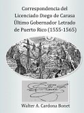Correspondencia del Licenciado Diego de Carasa. Ultimo gobernador letrado de Puerto Rico (1555-1565)