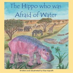 The Hippo who was Afraid of Water - Asquith, Elise