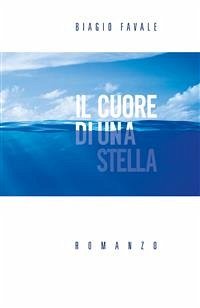 Il Cuore di una Stella (eBook, PDF) - Favale, Biagio