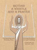 Beyond a Whistle and a Prayer