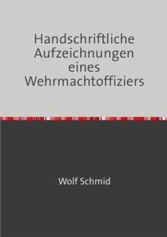 Handschriftliche Aufzeichnungen eines Wehrmachtoffiziers - Schmid, Heinz