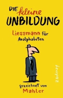 Die kleine Unbildung - Mahler, Nicolas;Liessmann, Konrad Paul