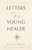 Letters to a Young Healer Letters to a Young Healer