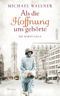 Als die Hoffnung uns gehörte / Die Korff-Saga Bd.2 - Wallner, Michael