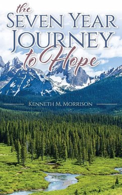 The Seven Year Journey to Hope - Morrison, Kenneth M.