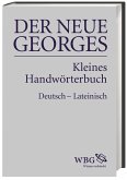 DER NEUE GEORGES Kleines Handwörterbuch Deutsch - Lateinisch DER NEUE GEORGES Kleines Handwörterbuch Deutsch - Lateinisch