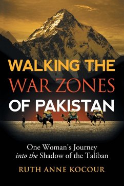 Walking the Warzones of Pakistan - Kocour, Ruth Anne