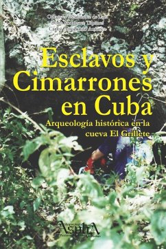 Esclavos y cimarrones en Cuba - Hernández de Lara, Odlanyer; Rodríguez Tápanes, Boris; Arredondo Antúnez, Carlos