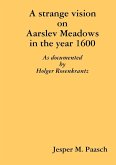 A strange vision on Aarslev Meadows in the year 1600 - As documented by Holger Rosenkrantz