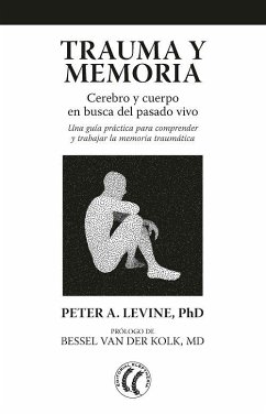 Cover Trauma y memoria : cerebro y cuerpo en busca del pasado vivo : una guía práctica para comprender y trabajar la memoria traumática