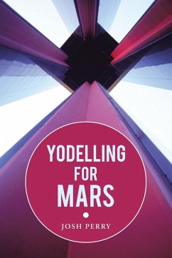 Yodelling for Mars - Perry, Josh
