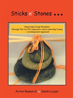 Sticks n' Stones... Improving Group Dynamics Through the Use of Cooperative and Leadership Games - an Integrated Approach - Lauer, Sandra