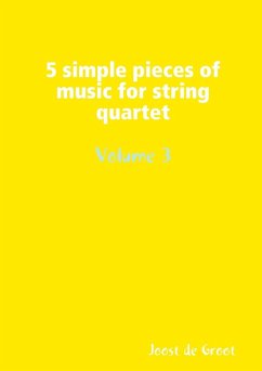 5 simple pieces of music for string quartet Volume 3 - de Groot, Joost